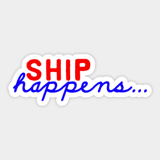 Ship Happen Sticker